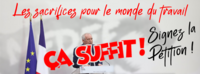 Signez la pétition " Les sacrifices pour le monde du travail, ça suffit ! " 1