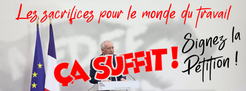 Signez la pétition " Les sacrifices pour le monde du travail, ça suffit ! "